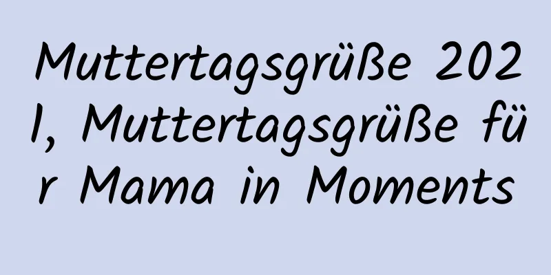 Muttertagsgrüße 2021, Muttertagsgrüße für Mama in Moments