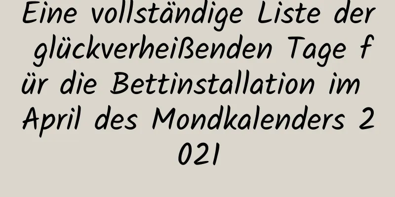 Eine vollständige Liste der glückverheißenden Tage für die Bettinstallation im April des Mondkalenders 2021