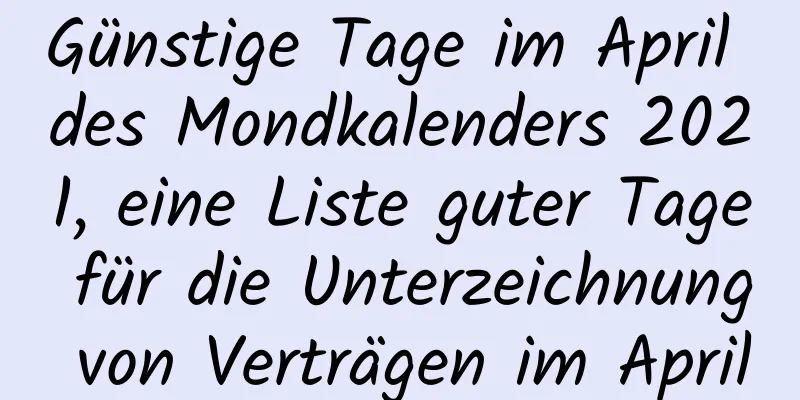 Günstige Tage im April des Mondkalenders 2021, eine Liste guter Tage für die Unterzeichnung von Verträgen im April