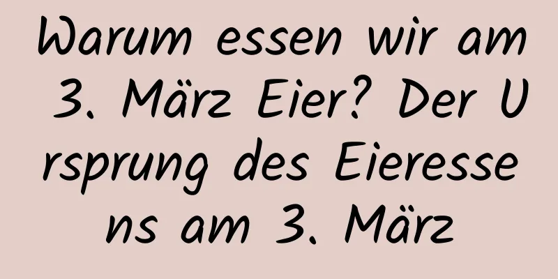 Warum essen wir am 3. März Eier? Der Ursprung des Eieressens am 3. März