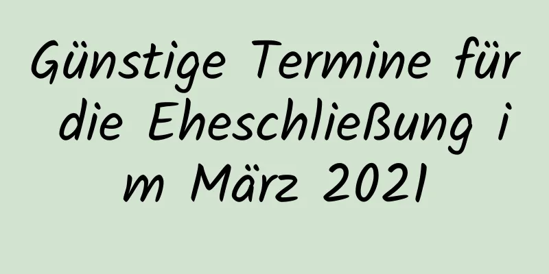 Günstige Termine für die Eheschließung im März 2021