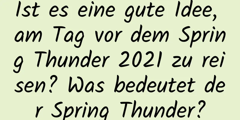 Ist es eine gute Idee, am Tag vor dem Spring Thunder 2021 zu reisen? Was bedeutet der Spring Thunder?