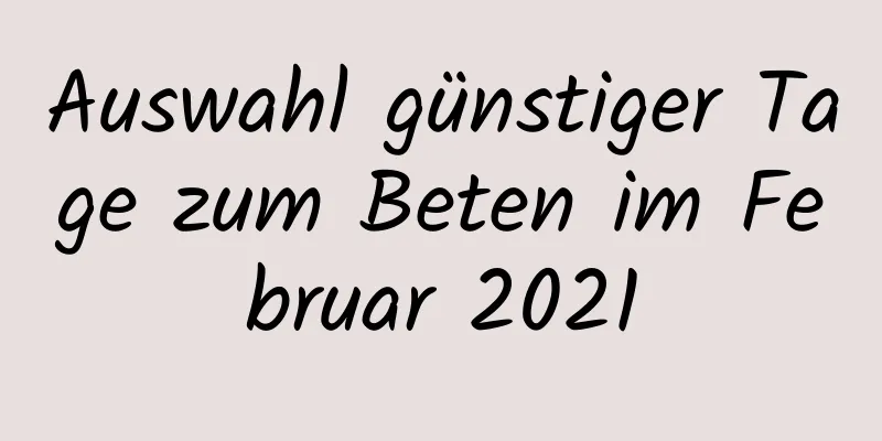 Auswahl günstiger Tage zum Beten im Februar 2021