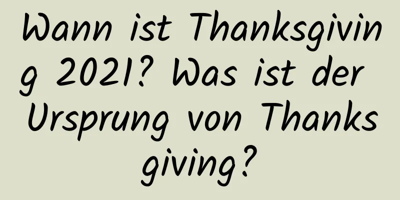 Wann ist Thanksgiving 2021? Was ist der Ursprung von Thanksgiving?