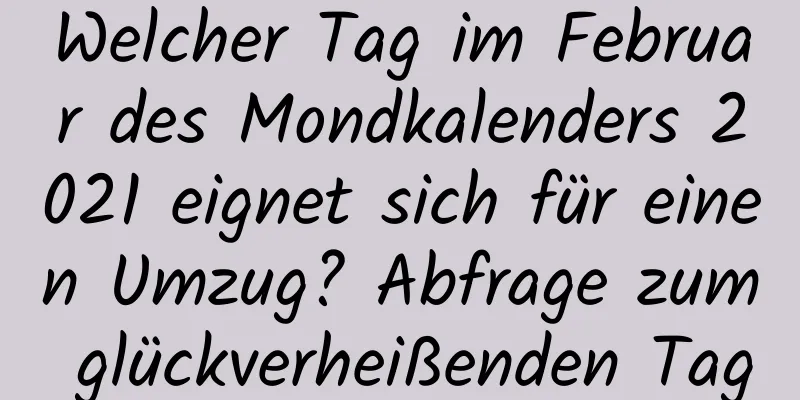 Welcher Tag im Februar des Mondkalenders 2021 eignet sich für einen Umzug? Abfrage zum glückverheißenden Tag