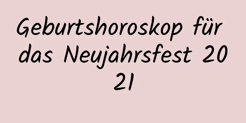 Geburtshoroskop für das Neujahrsfest 2021