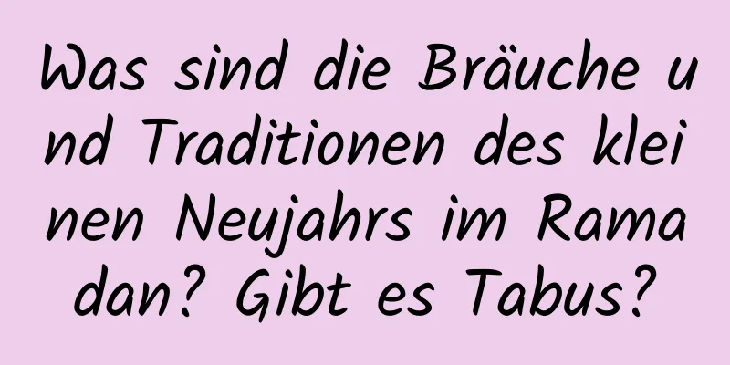 Was sind die Bräuche und Traditionen des kleinen Neujahrs im Ramadan? Gibt es Tabus?