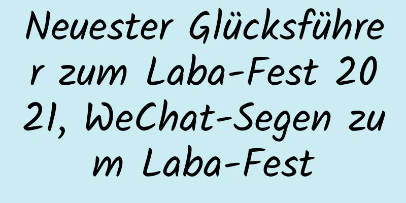 Neuester Glücksführer zum Laba-Fest 2021, WeChat-Segen zum Laba-Fest