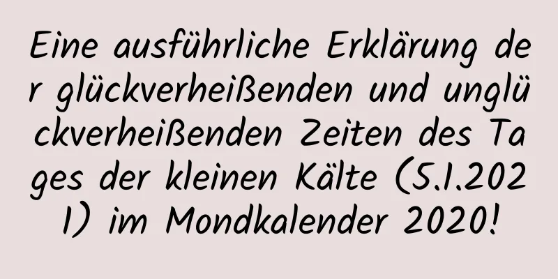 Eine ausführliche Erklärung der glückverheißenden und unglückverheißenden Zeiten des Tages der kleinen Kälte (5.1.2021) im Mondkalender 2020!