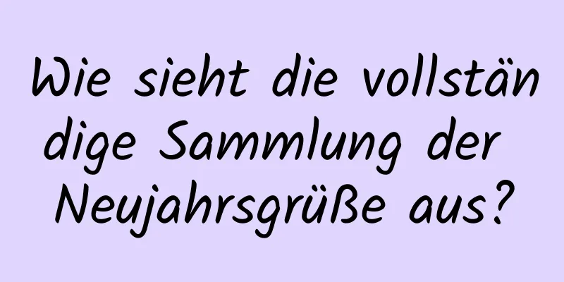 Wie sieht die vollständige Sammlung der Neujahrsgrüße aus?