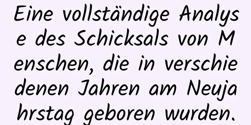 Eine vollständige Analyse des Schicksals von Menschen, die in verschiedenen Jahren am Neujahrstag geboren wurden.