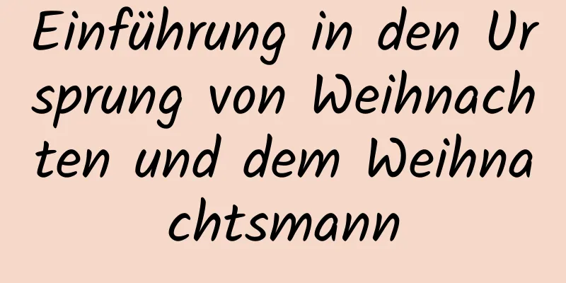 Einführung in den Ursprung von Weihnachten und dem Weihnachtsmann