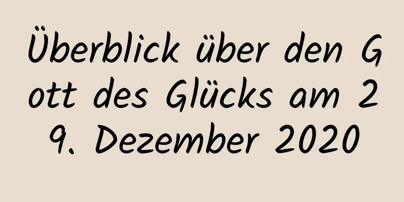 Überblick über den Gott des Glücks am 29. Dezember 2020