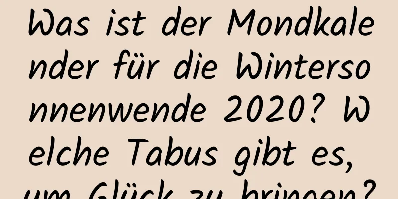 Was ist der Mondkalender für die Wintersonnenwende 2020? Welche Tabus gibt es, um Glück zu bringen?