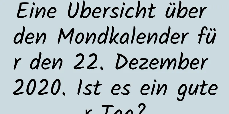 Eine Übersicht über den Mondkalender für den 22. Dezember 2020. Ist es ein guter Tag?