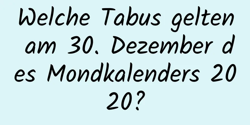 Welche Tabus gelten am 30. Dezember des Mondkalenders 2020?