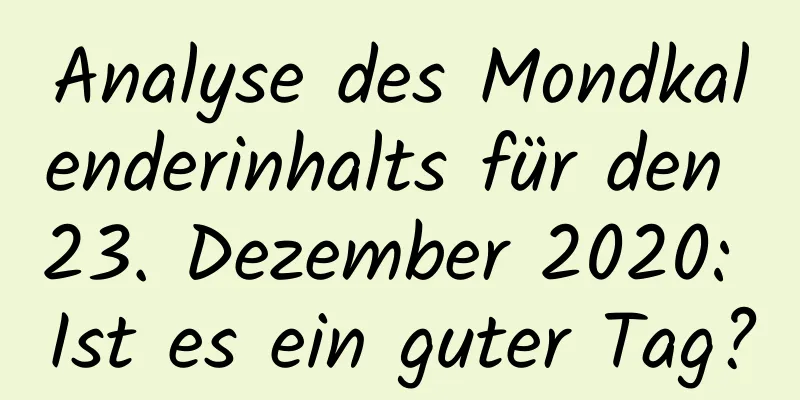 Analyse des Mondkalenderinhalts für den 23. Dezember 2020: Ist es ein guter Tag?