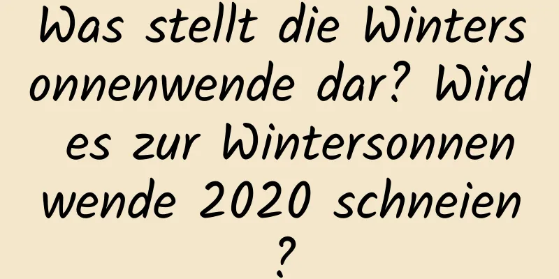 Was stellt die Wintersonnenwende dar? Wird es zur Wintersonnenwende 2020 schneien?