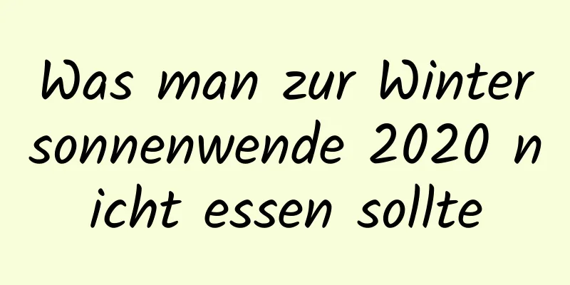 Was man zur Wintersonnenwende 2020 nicht essen sollte