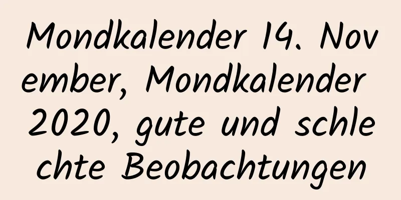 Mondkalender 14. November, Mondkalender 2020, gute und schlechte Beobachtungen