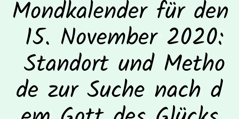 Mondkalender für den 15. November 2020: Standort und Methode zur Suche nach dem Gott des Glücks