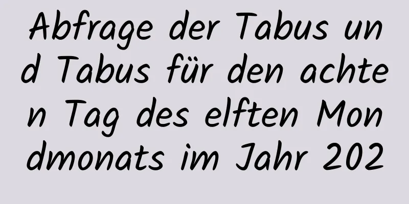 Abfrage der Tabus und Tabus für den achten Tag des elften Mondmonats im Jahr 2020