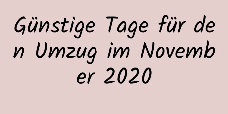 Günstige Tage für den Umzug im November 2020