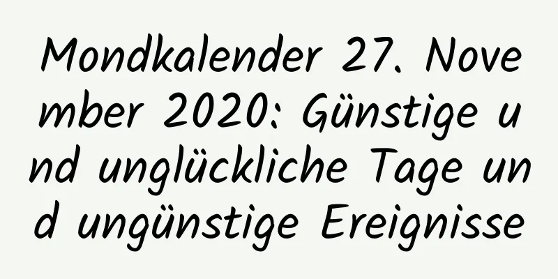 Mondkalender 27. November 2020: Günstige und unglückliche Tage und ungünstige Ereignisse