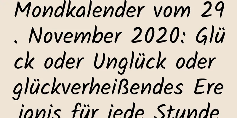 Mondkalender vom 29. November 2020: Glück oder Unglück oder glückverheißendes Ereignis für jede Stunde