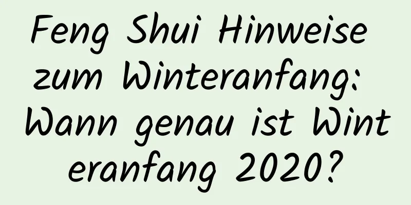 Feng Shui Hinweise zum Winteranfang: Wann genau ist Winteranfang 2020?