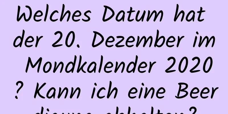 Welches Datum hat der 20. Dezember im Mondkalender 2020? Kann ich eine Beerdigung abhalten?