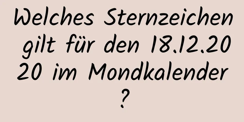 Welches Sternzeichen gilt für den 18.12.2020 im Mondkalender?