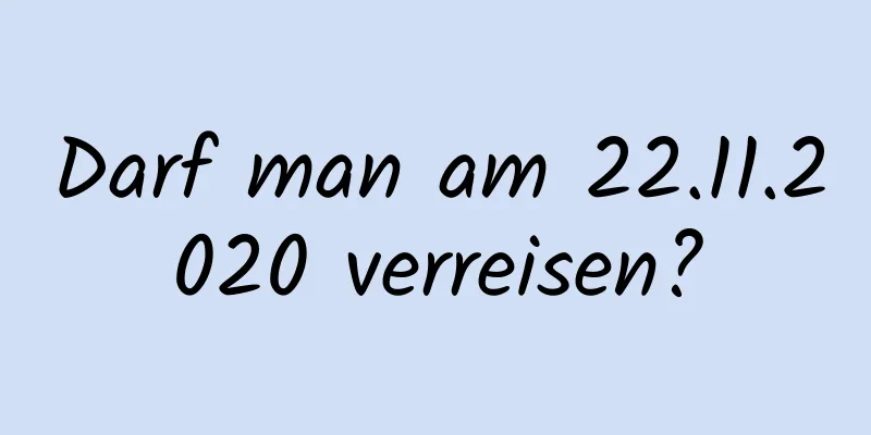 Darf man am 22.11.2020 verreisen?