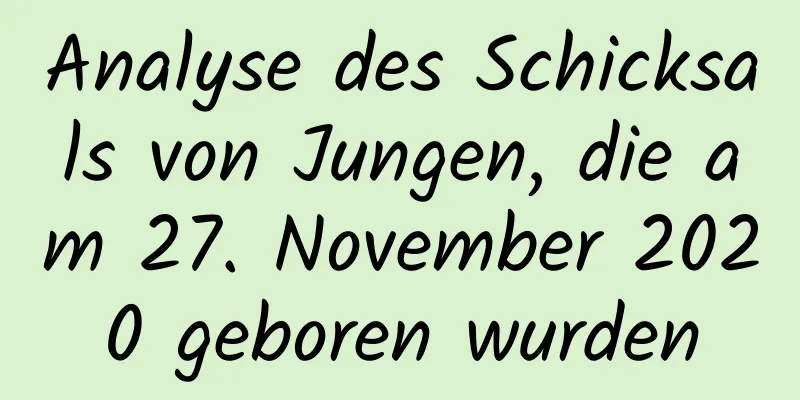 Analyse des Schicksals von Jungen, die am 27. November 2020 geboren wurden