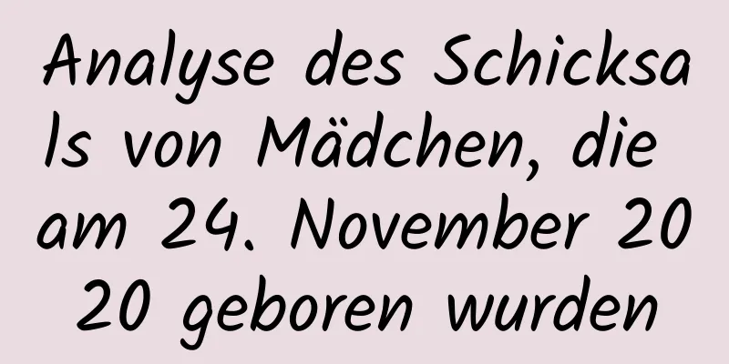 Analyse des Schicksals von Mädchen, die am 24. November 2020 geboren wurden