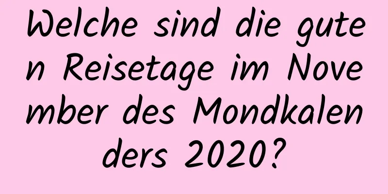 Welche sind die guten Reisetage im November des Mondkalenders 2020?