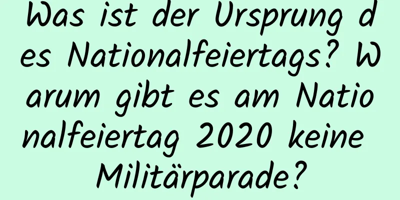 Was ist der Ursprung des Nationalfeiertags? Warum gibt es am Nationalfeiertag 2020 keine Militärparade?