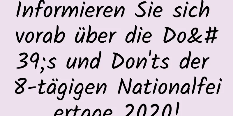 Informieren Sie sich vorab über die Do's und Don'ts der 8-tägigen Nationalfeiertage 2020!