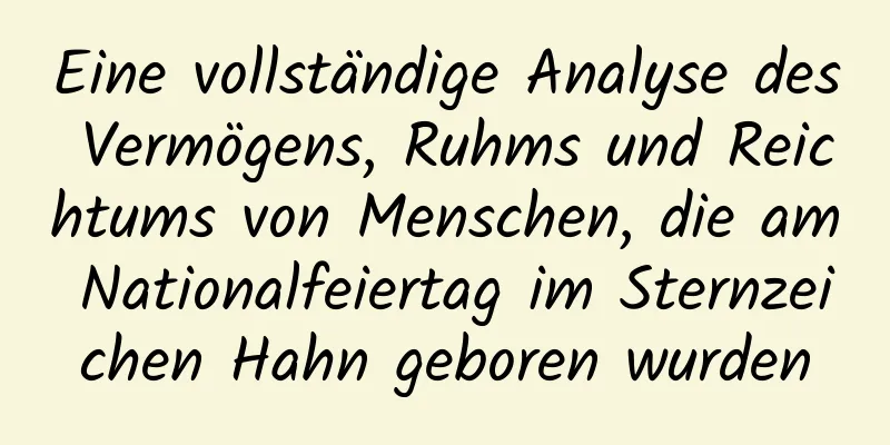 Eine vollständige Analyse des Vermögens, Ruhms und Reichtums von Menschen, die am Nationalfeiertag im Sternzeichen Hahn geboren wurden