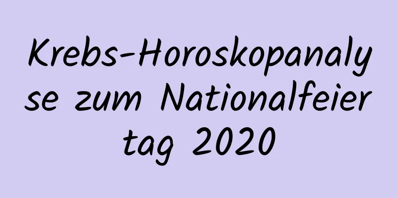 Krebs-Horoskopanalyse zum Nationalfeiertag 2020