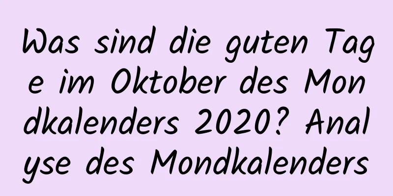 Was sind die guten Tage im Oktober des Mondkalenders 2020? Analyse des Mondkalenders