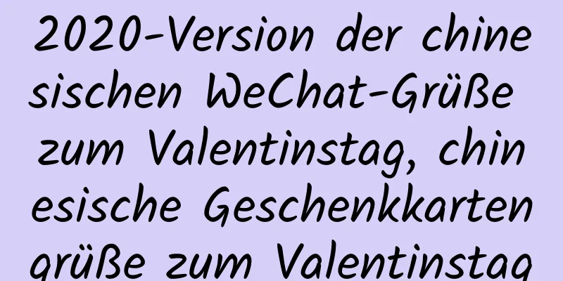 2020-Version der chinesischen WeChat-Grüße zum Valentinstag, chinesische Geschenkkartengrüße zum Valentinstag