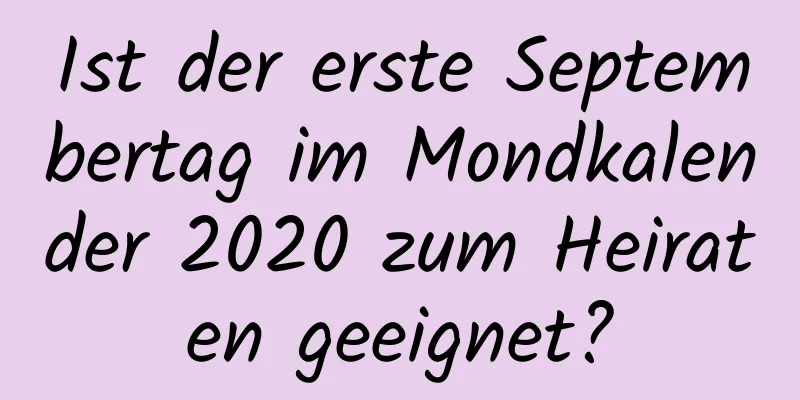 Ist der erste Septembertag im Mondkalender 2020 zum Heiraten geeignet?