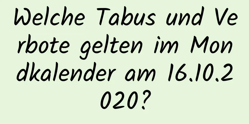 Welche Tabus und Verbote gelten im Mondkalender am 16.10.2020?