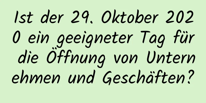 Ist der 29. Oktober 2020 ein geeigneter Tag für die Öffnung von Unternehmen und Geschäften?