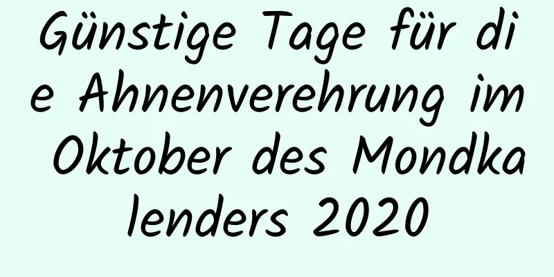 Günstige Tage für die Ahnenverehrung im Oktober des Mondkalenders 2020