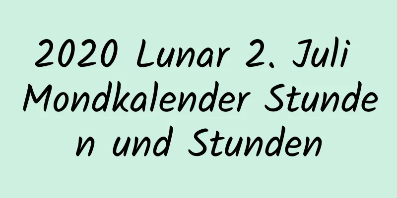 2020 Lunar 2. Juli Mondkalender Stunden und Stunden