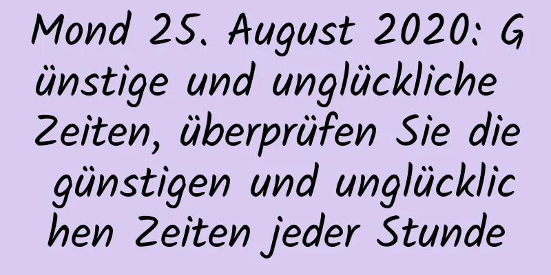 Mond 25. August 2020: Günstige und unglückliche Zeiten, überprüfen Sie die günstigen und unglücklichen Zeiten jeder Stunde