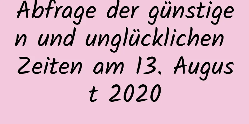 Abfrage der günstigen und unglücklichen Zeiten am 13. August 2020