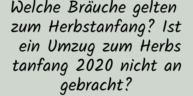 Welche Bräuche gelten zum Herbstanfang? Ist ein Umzug zum Herbstanfang 2020 nicht angebracht?